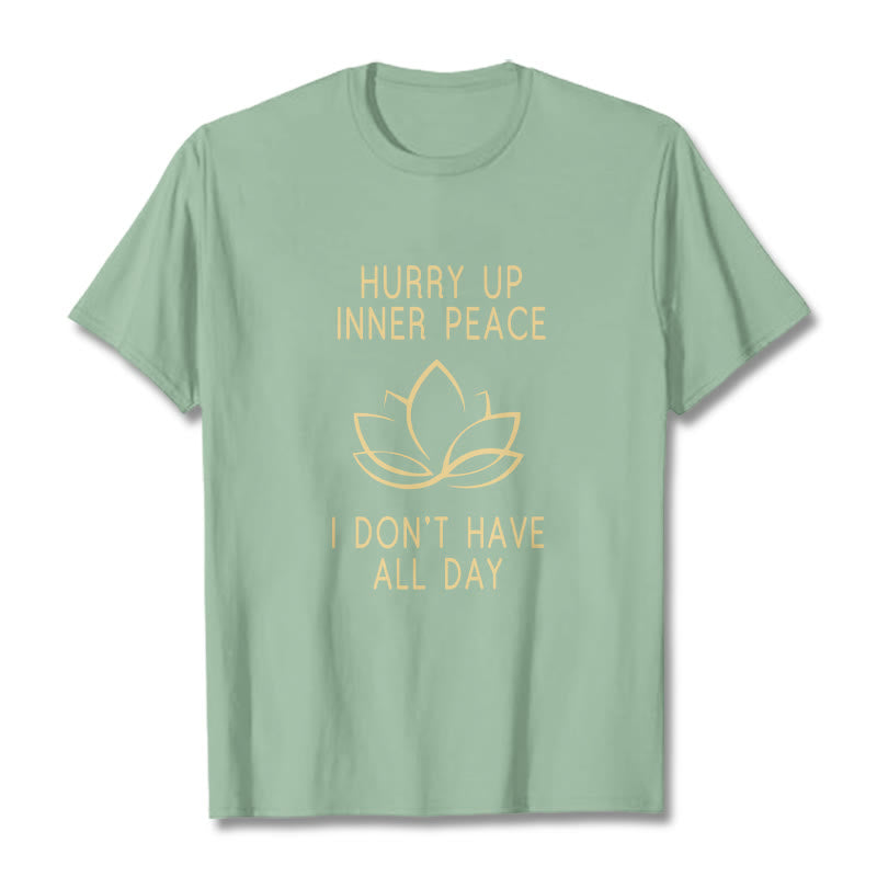 HURRY UP INNER PEACE Tee T-shirt