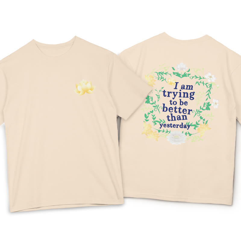 Lotus I Am Trying To Be Better Tee T-shirt