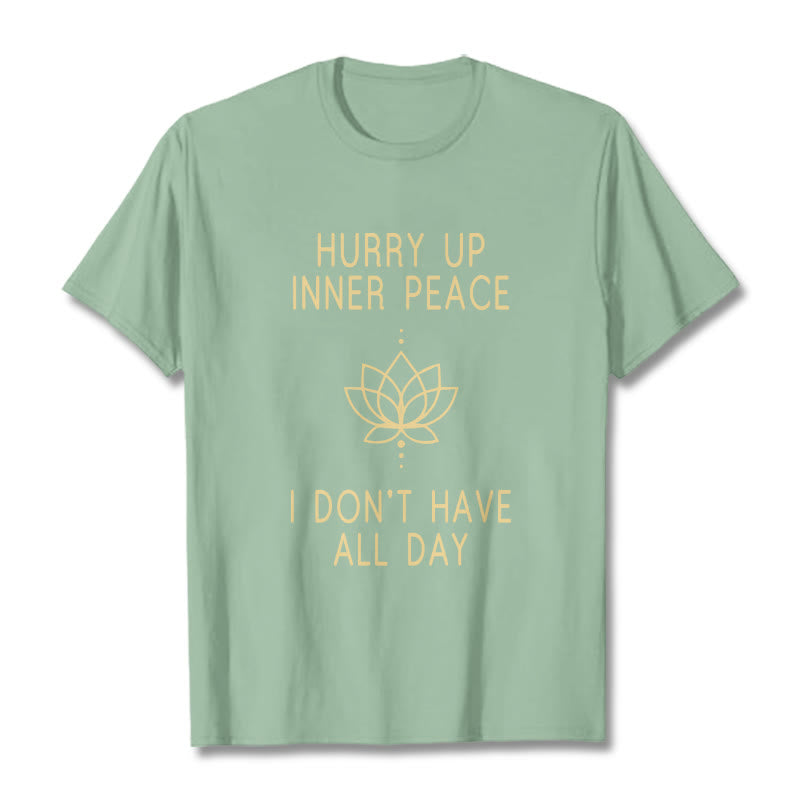 HURRY UP INNER PEACE Tee T-shirt