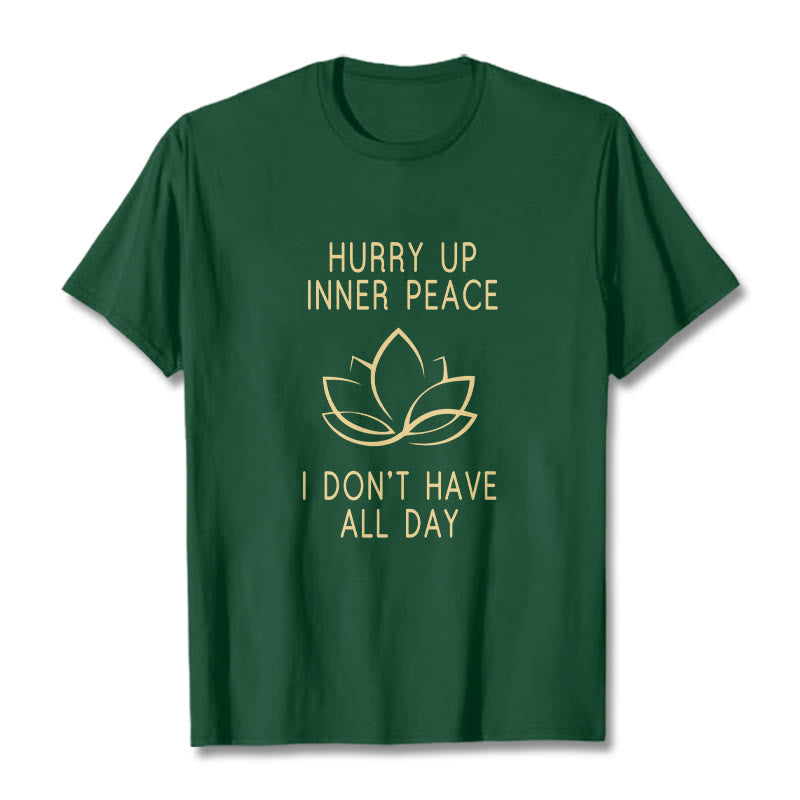 HURRY UP INNER PEACE Tee T-shirt