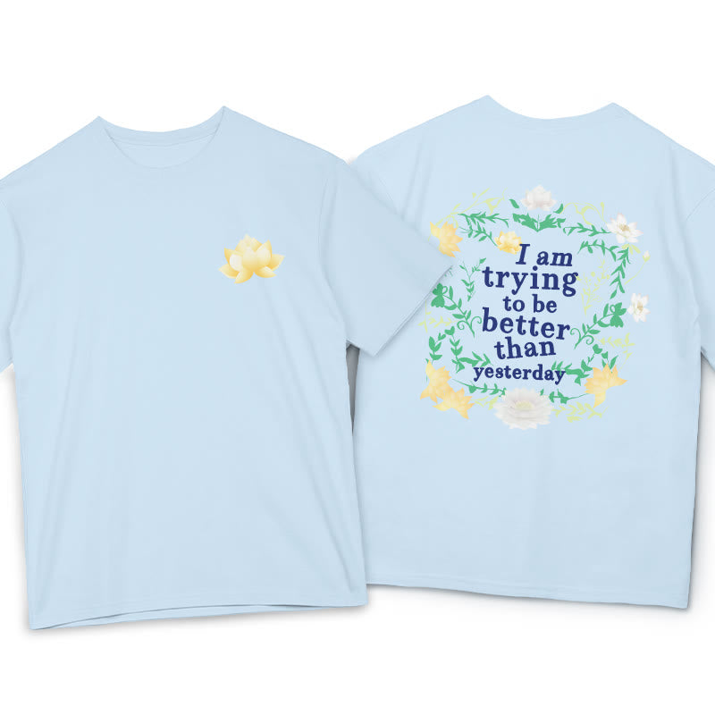 Lotus I Am Trying To Be Better Tee T-shirt