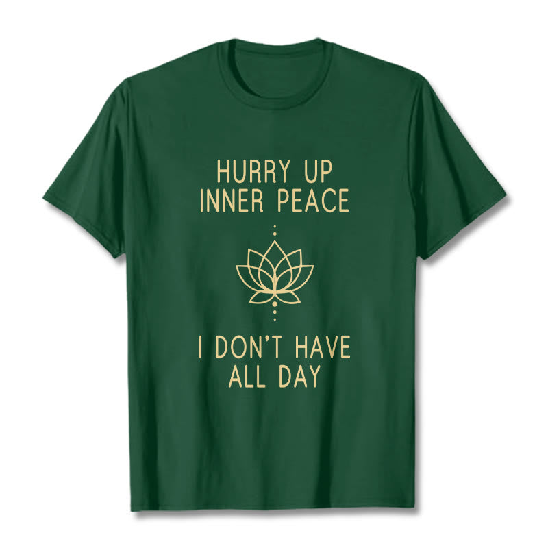 HURRY UP INNER PEACE Tee T-shirt